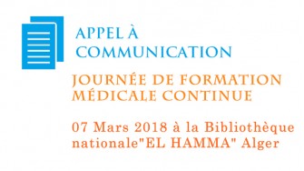 Appel &agrave; communication : Journ&eacute;e de formation m&eacute;dicale continue - 07 Mars 2018 &agrave; Alger