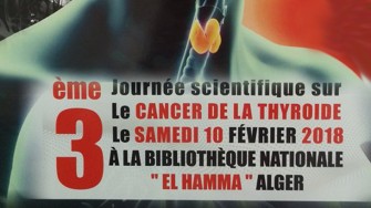 3&egrave;me journ&eacute;e scientifique sur le cancer de la thyroide - 10 F&eacute;vrier 2018 - Alger