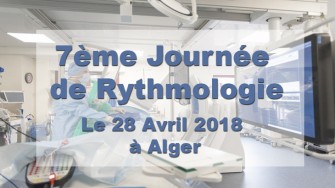 7&egrave;me Journ&eacute;e de Rythmologie - 28 Avril 2018 &agrave; Alger