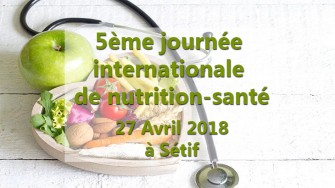 5&egrave;me journ&eacute;e internationale de nutrition-sant&eacute; - 26 et 27 Avril 2018 &agrave; S&eacute;tif
