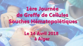 1&egrave;re Journ&eacute;e de Greffe de Cellules Souches H&eacute;matopo&iuml;&eacute;tiques - 14 Avril 2018 &agrave; lAlger