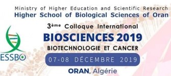 3&egrave;me colloque international : Biosciences 2019, Biotechnologie et Cancer- Les 07,08 D&eacute;cembre 2019, Oran