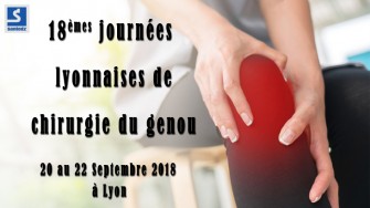 18&egrave;mes journ&eacute;es lyonnaises de chirurgie du genou - 20 au 22 Septembre 2018  &agrave; Lyon