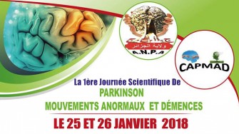 La 1&egrave;re journ&eacute;e scientifique de Parkinson mouvements anormaux et d&eacute;mences. les 25 et 26 janvier 2018 &agrave; lhotel mercure, Alger.