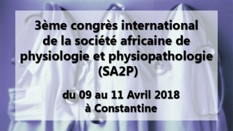 3&egrave;me congr&egrave;s international de la soci&eacute;t&eacute; africaine de physiologie et physiopathologie (SA2P) - 09 au 11 Avril 2018 &agrave; Constantine 