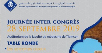 Journ&eacute;e Inter-Congr&egrave;s Table ronde : les sarcomes osseux- le 28/09/2019 au 28/09/2019 &agrave; l&rsquo;auditorium de la facult&eacute; de m&eacute;decine de Tlemcen