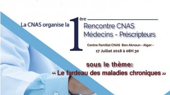 1&egrave;re rencontre m&eacute;dicale organis&eacute;e par la CNAS - 17 Juillet 2018 &agrave; Alger
