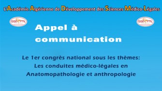 Appel &agrave; communication : 1er congr&egrave;s national sous les th&egrave;mes: Les conduites m&eacute;dico-l&eacute;gales en Anatomopathologie et anthropologie